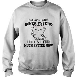 Release Your Inner Psycho I Did And I Feel Much Better Now Shirt